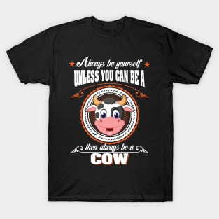 Always Be A Cow T-Shirt
